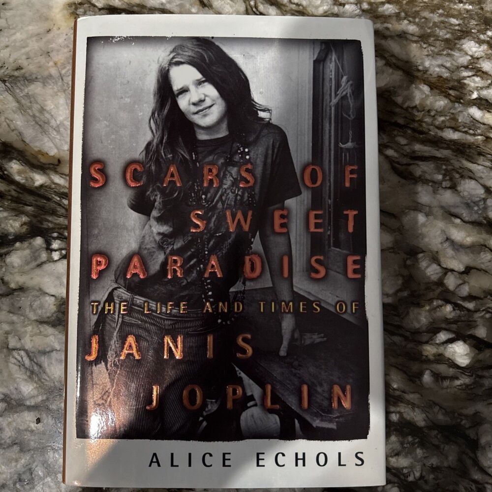 Scars of Sweet Paradise: The Life and Times of Janis Joplin, Echols